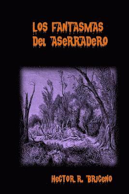 Los Fantasmas del Aserradero 1