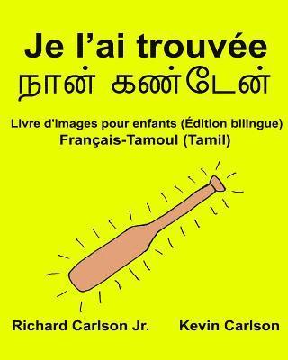 Je l'ai trouvée: Livre d'images pour enfants Français-Tamoul/Tamil (Édition bilingue) 1