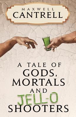 A Tale of Gods, Mortals, and Jell-O Shooters 1