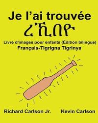 bokomslag Je l'ai trouvée: Livre d'images pour enfants Français-Tigrigna/Tigrinya (Édition bilingue)
