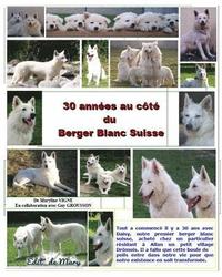 bokomslag 30 annees au cote du berger blanc suisse