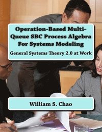 bokomslag Operation-Based Multi-Queue SBC Process Algebra For Systems Modeling: General Systems Theory 2.0 at Work