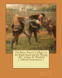 bokomslag The Rover Boys at College, or, the Right Road and the Wrong . By: Arthur M. Winfield ( Edward Stratemeyer )