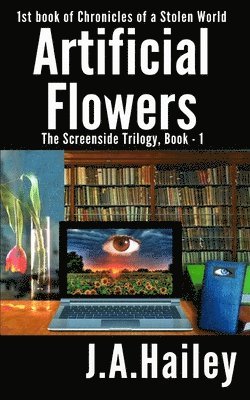 bokomslag Artificial Flowers: The Screenside Trilogy, Book - 1