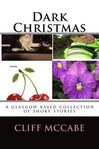 bokomslag Dark Christmas; A collection of Glasgow based short stories: an offshoot of Tens a crowd series.