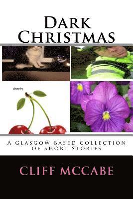 Dark Christmas; A collection of Glasgow based short stories: an offshoot of Tens a crowd series. 1