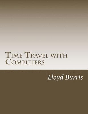 bokomslag Time Travel with Computers: Time Travel with Information