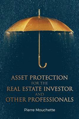 Pierre Mouchette - Asset Protection for the Real Estate Investor and Other Professionals, Häftad