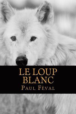 bokomslag Le Loup Blanc