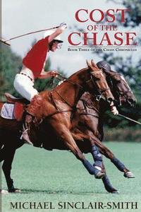 bokomslag Cost of the Chase: An Historical British Fiction Saga of Canadian and American History, Foxhunting, and Sea Adventure