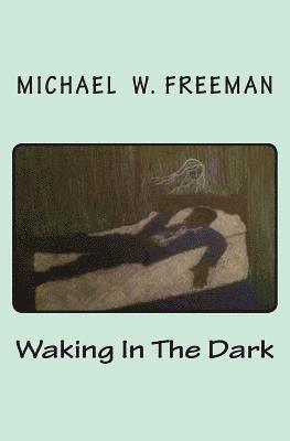 Waking In The Dark 1