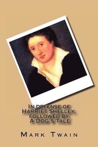 bokomslag In defense of Harriet Shelley, followed by, A Dog's tale