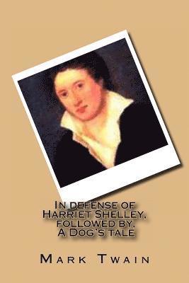 Mark Twain, Bernadette Ballin - In defense of Harriet Shelley, followed by, A Dog's tale, Häftad