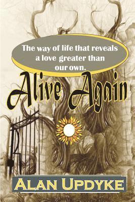 Alive Again: The power to live beyond ourselves. 1