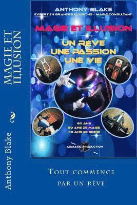 Magie Et Illusion - Anthony Blake - Un Rêve - Une Passion - Une Vie: 60 ANS - 50 ANS de Magie - 40 ANS de Scène 1