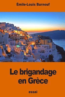 Émile Burnouf - Le brigandage en Grèce, Häftad