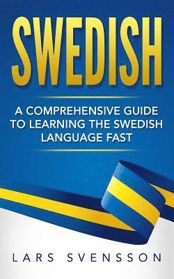 Swedish: A Comprehensive Guide to Learning the Swedish Language Fast 1