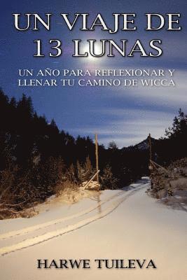 bokomslag Un viaje de 13 lunas: Un año para reflexionar y llenar tu camino de Wicca