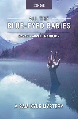Sarah Harvell Hamilton - All the Blue Eyed Babies, Häftad