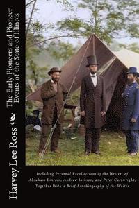 bokomslag The Early Pioneers and Pioneer Events of the State of Illinois: Including Personal Recollections of the Writer; of Abraham Lincoln, Andrew Jackson, an
