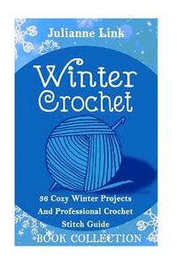 bokomslag Winter Crochet Book Collection 4 in 1: 36 Cozy Winter Projects And Professional Crochet Stitch Guide: (Christmas Crochet, Crochet Stitches, Crochet Pa