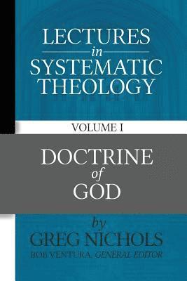 Lectures in Systematic Theology: Doctrine of God 1