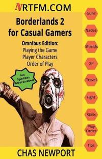 bokomslag Borderlands 2 for Casual Gamers: Omnibus Edition: Playing the Game, Player Characters, Order of Play