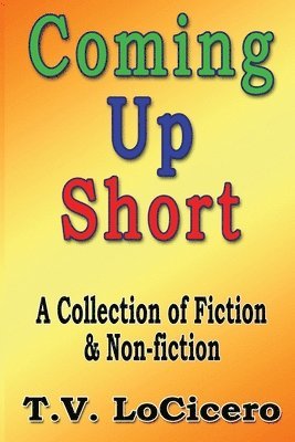 bokomslag Coming Up Short: A Collection of Fiction & Non-fiction