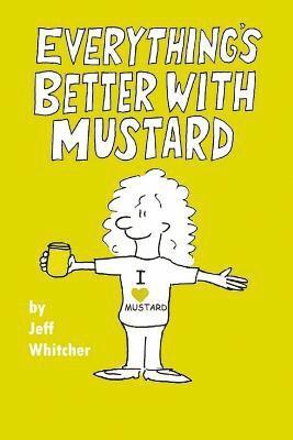 Everything's Better With Mustard 1