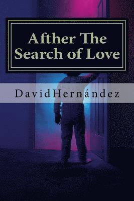David Hernandez - Afther The Search of Love: A Lesson of Life, Häftad