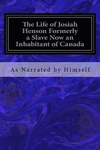 bokomslag The Life of Josiah Henson Formerly a Slave Now an Inhabitant of Canada