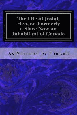 The Life of Josiah Henson Formerly a Slave Now an Inhabitant of Canada 1