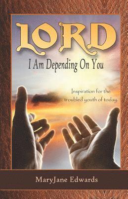 LORD, I Am Depending On You 1