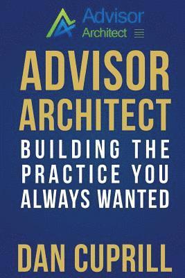bokomslag Advisor Architect: Building the Practice You Always Wanted