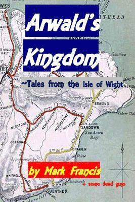 bokomslag Arwald's Kingdom: Tales from the Isle of Wight