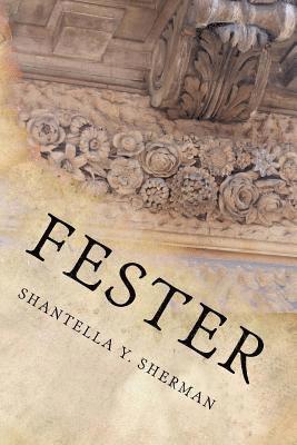 Shantella y. Sherman - Fester: Lilies that fester stink worse than weeds, Häftad