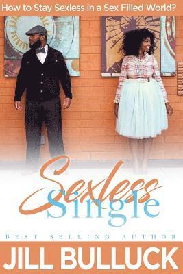 Sexless Single: How to Stay Sexless in a Sex Filled World, Häftad