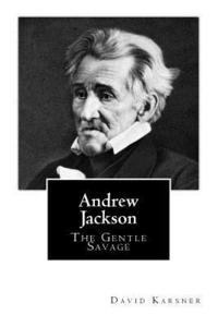 bokomslag Andrew Jackson: The Gentle Savage