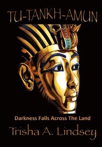 bokomslag Tu-tankh-amun: Darkness Falls Across The Land