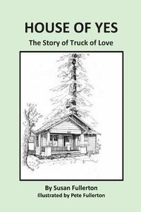 bokomslag House of Yes: The Story of Truck of Love
