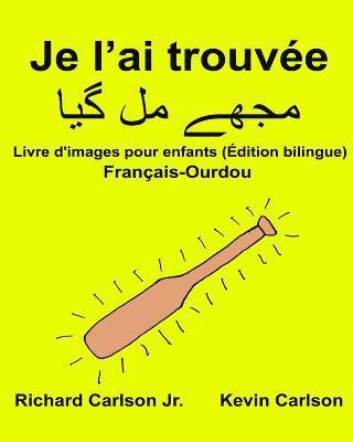 bokomslag Je l'ai trouvée: Livre d'images pour enfants Français-Ourdou (Édition bilingue)