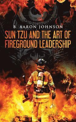 bokomslag Sun Tzu and the Art of Fireground Leadership