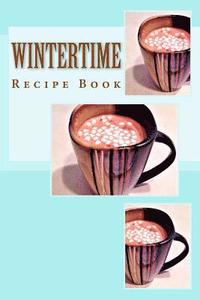 bokomslag Wintertime Recipe Book: Keep Your Recipes Organized