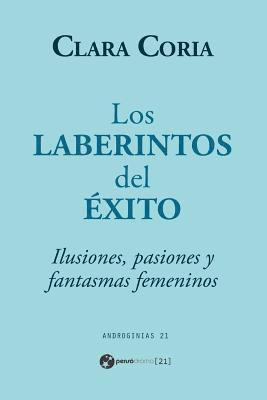 bokomslag Los laberintos del éxito: Ilusiones, pasiones y fantasmas femeninos