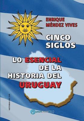 bokomslag Cinco siglos - Lo esencial de la historia de Uruguay