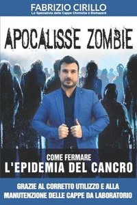 bokomslag Apocalisse Zombie: Come fermare l'epidemia del cancro grazie al corretto utilizzo e alla manutenzione delle cappe di laboratorio