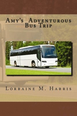 Amy's Adventurous Bus Trip: Amy's Bus Trip 1