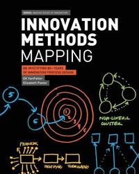 bokomslag Innovation Methods Mapping: De-mystifying 80+ Years of Innovation Process Design