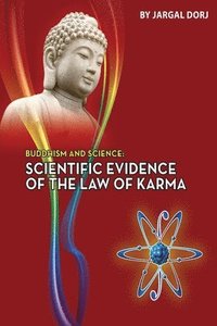 bokomslag Buddhism and Science: Scientific evidence of the law of karma