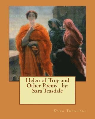 Sara Teasdale - Helen of Troy and Other Poems. by: Sara Teasdale, Häftad